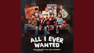 All I Ever Wanted feat GULF KANAWUT [upl. by Anerroc]