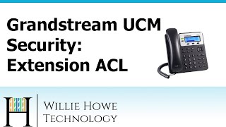 Grandstream UCM Security  Extension Access Control List [upl. by Airliah]