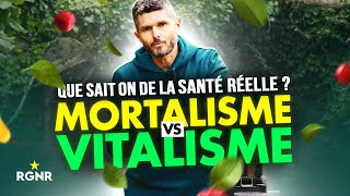 Que sait on de la santé réelle  Mortalisme VS Vitalisme [upl. by Barnet]