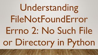 Understanding FileNotFoundError Errno 2 No Such File or Directory in Python [upl. by Bevers400]