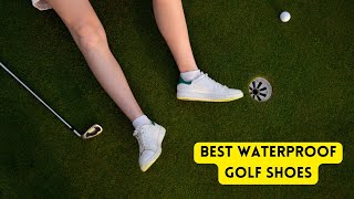 These 4 Best Waterproof Golf Shoes Will Change Your Game Forever [upl. by Natsreik121]