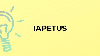 What is the meaning of the word IAPETUS [upl. by Ecaroh189]