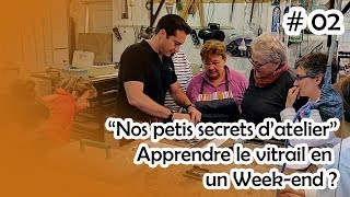 Nos petits secrets datelier  02  Faire un vitrail en un weekend [upl. by Cad]