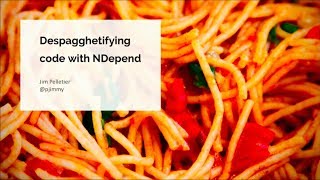 Despagghetifying code with NDepend  Jim Pelletier [upl. by Corry]