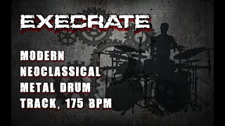 Execrate  Modern Neoclassical Metal Drum Track 175 BPM [upl. by Ygief294]