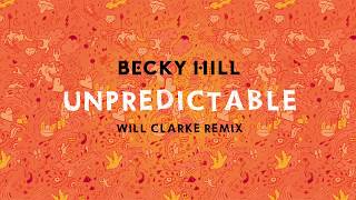 Becky Hill  Unpredictable Will Clarke Remix [upl. by Clifford439]