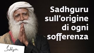 Sadhguru sull’Origine di ogni Sofferenza  Sadhguru Italiano [upl. by Nnyleimaj804]