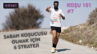 Sabah Koşucusu Olmak İçin 6 Strateji  Koşu 101 [upl. by Assenna184]