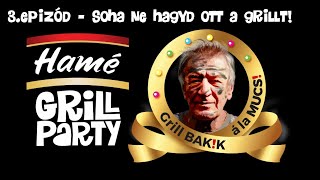 Soha ne hagyd ott a grillt  3 epizód  Grillbakik Mucsi Zoltánnal  Hamé Grillparty [upl. by Cordie]