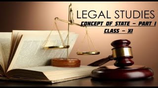 Concept of State  Part 1  Legal Studies  Class XI [upl. by Bowrah]