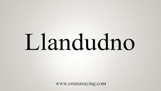 How To Say Llandudno [upl. by Lyndell874]