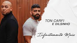 Ton Carfi e Dilsinho  Infinitamente Mais LETRA [upl. by Asserak]