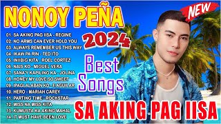 NONOY PEÑA Best Songs 2024  NONOY PEÑA Nonstop Collection 2024  Sa Aking Pag IIsa Iniibig Kita [upl. by Onairot]