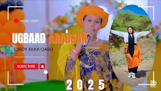 UGBAAD ARAGSAN  WADANI  CIROY XILKA QABO  2025 [upl. by Yorel]