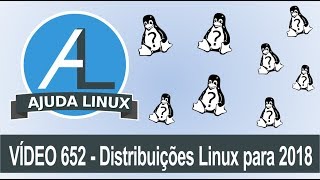 Ajuda Linux  Dia 652  Distribuições Linux para 2018 [upl. by Etirugram298]