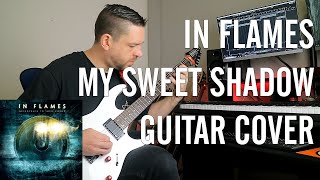 In Flames  My Sweet Shadow Guitar Cover  Tommie Swamp [upl. by Cioban]