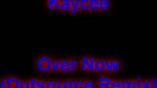 Kaycee  Over Now Outsource Remix [upl. by Gilberta798]