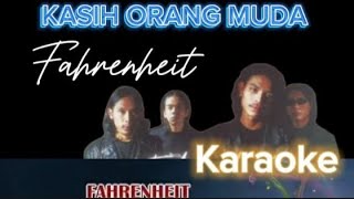 KASIH ORANG MUDA FAHRENHEIT Karaoke [upl. by Nnovahs]