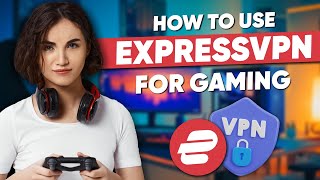 How to Use ExpressVPN for Gaming  Everything You Need to Know [upl. by Enitselec]