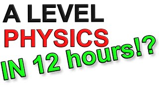 The WHOLE of A Level Physics in 12 hours [upl. by Cul]