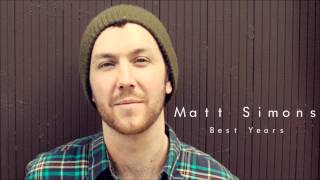 Best Years  Matt Simons Audio Only [upl. by Ymirej393]