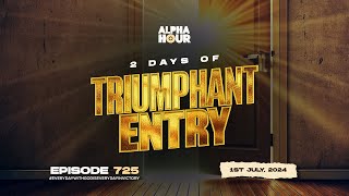 ALPHA HOUR EPISODE 725  2 DAYS OF TRIUMPHANT ENTRY  1ST JULY 2024 [upl. by Nnylak672]