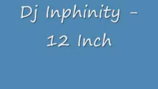 Dj Inphinity  12 Inch [upl. by Anyar]