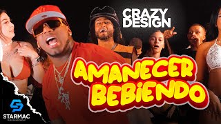 Crazy Design  Amanecer Bebiendo Video Oficial [upl. by Laehcar]