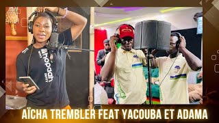 Aïcha trembler feat Yacouba et Adama 🪐 [upl. by Cecilio]