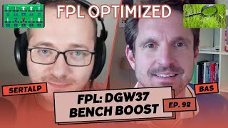 FPL Double Gameweek 37 Bench Boost  FPL Optimized Podcast Episode 92 [upl. by Akin]