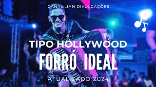 Forró Ideal  Tipo Hollywood Repertório Novo 2024 [upl. by Rempe]