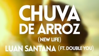 Luan Santana ft Double You  Chuva de arroz New Life  Lyric Video [upl. by Alrak]