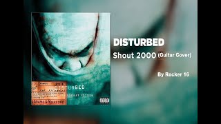 Disturbed  Shout 2000 Guitar Cover By Rocker 16 [upl. by Dwayne]