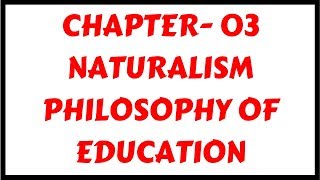 Naturalism Philosophy of EducationChapter03  for DSSSBKVSCTETTETs [upl. by Katharine89]