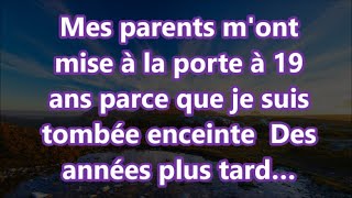 Mes parents mont mise à la porte à 19 ans parce que je suis tombée enceinte Des années plus tard… [upl. by Mozes]