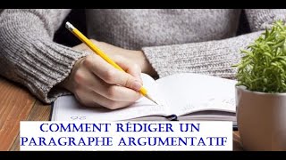 Comment rédiger un paragraphe argumentatif [upl. by Oiratnom]