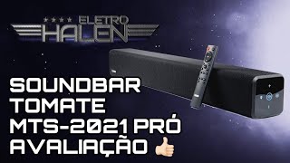 LANÇAMENTO SOUNDBAR TOMATE MTS2021 PRÓ É BOA  TESTE E AVALIAÇÃO  110W BT ÓPTICO  ELETROHALEN [upl. by Hedelman]