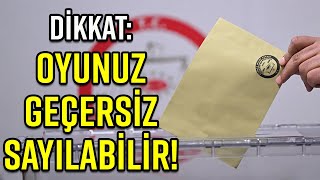 OYUNUZ GEÇERSİZ SAYILABİLİR… SEÇİMDE OY KULLANIRKEN BU DETAYLARA DİKKAT [upl. by Ciardap]