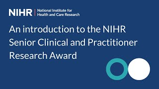 An introduction to the NIHR Senior Clinical and Practitioner Research Award SCPRA [upl. by Cole]