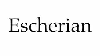 How to Pronounce Escherian [upl. by Oznola571]