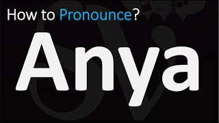 How to Pronounce Anya CORRECTLY [upl. by Flynn772]