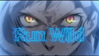 Atsushi Nakajima「AMV」Run Wild [upl. by Tica265]