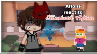 AFTONS react to  Elizabeth Afton  PART 1  GACHA CLUB [upl. by Marjory]