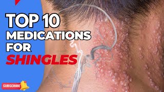 Top 10 Medications for Shingles Hope for Relief [upl. by Derrek312]