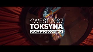 KWESTIA 07  Toksyna Dance 2 Disco Remix NOWOŚĆ DISCO POLO 2020 [upl. by Dong628]