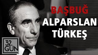 Başbuğ Alparslan Türkeşin Hikayesi  Ülkücüler Nasıl Yükseldi  32 Gün Arşivi [upl. by Barlow]