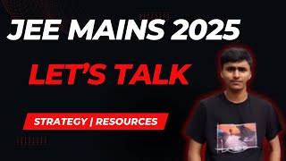 JEE Mains 2025  Strategy for 1st attempt  Lets talk [upl. by Alansen]