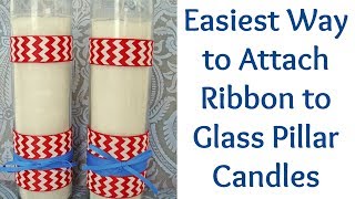 Easiest Way to Attach Ribbon to Glass Pillar Candles [upl. by Ralfston564]