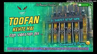 Dj Sarzen Setup Song Toofan Kehte Hai Power Vibartion Mix Dj Biswajeet Chinakuri [upl. by Vasileior]