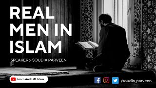 REAL MEN IN ISLAM BY SOUDIA PARVEEN LearnAndLiftIslam islam deen soudiaparveen [upl. by Nosneb498]